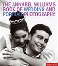 Annabel Williams Book of Wedding and Portrait Photography - Annabel Williams, Rotovision, 2007