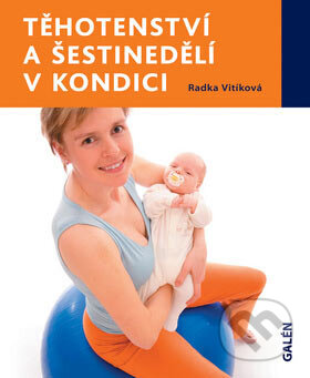 Těhotenství a šestinedělí v kondici - Radka Vitíková, Galén, 2007