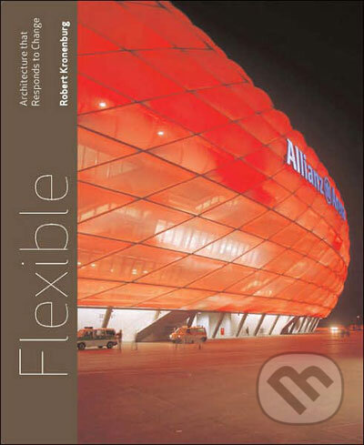 Flexible (Architecture That Responds to Change) - Robert Kronenburg - kniha z kategorie Architektura