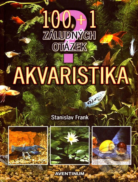 Akvaristika - Stanislav Frank, Aventinum, 2007