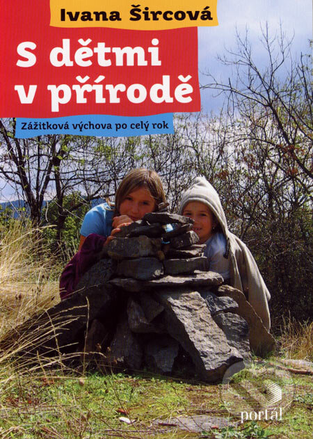 S dětmi v přírodě - Ivana Šircová, Portál, 2007