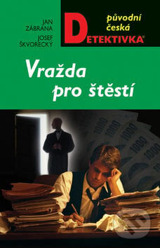 Vražda pro štěstí - Jan Zábrana, Josef Škvorecký, Moba, 2007