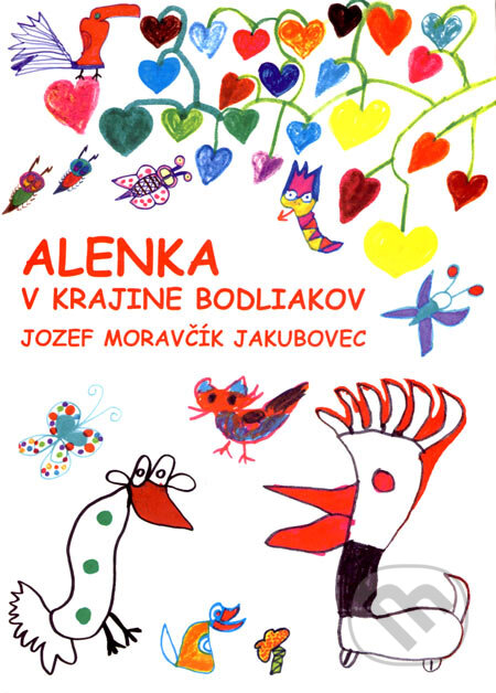 Alenka v krajine bodliakov - Jozef Moravčík Jakubovec, NEBOJSA, 2006