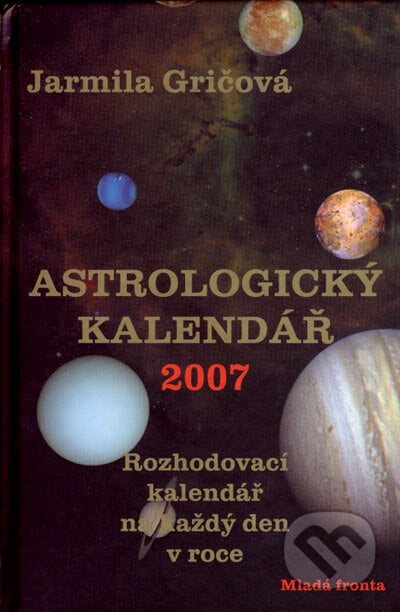 Astrologický kalendář 2007 - Jarmila Gričová, Mladá fronta, 2006
