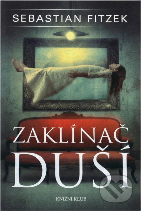 Kniha: Zaklínač duší (Sebastian Fitzek). Knižní klub, 2010