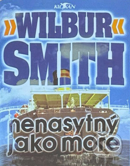 Kniha: Nenasytný jako moře (Wilbur Smith). Alpress, 2002