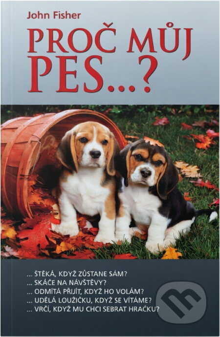 Kniha: Proč můj pes--? (John Fisher). BB/art, 2006