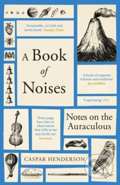 A Book of Noises (Notes on the Auraculous) - Caspar Henderson