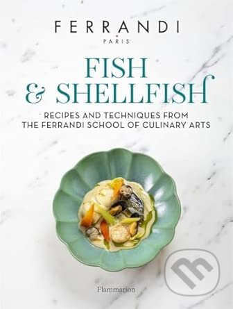 Kniha: Fish and Shellfish (Ferrandi Paris). Flammarion, 2026