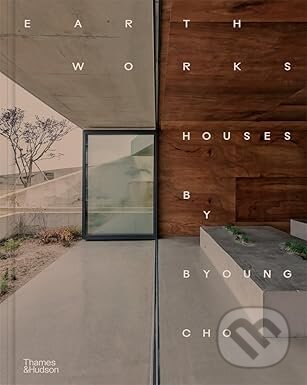 Kniha: Earth Works: Houses by Byoung Cho (Byoung Cho). Thames & Hudson, 2026