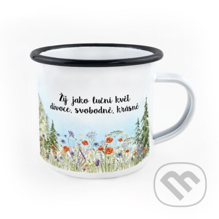Smaltovaný hrnek Žij jako luční květ. Divoce, svobodně, krásně.