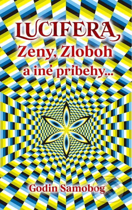 Kniha: Lucifera, Zeny, Zloboh a iné príbehy... (Godin Samobog). Godin Samobog, 2026