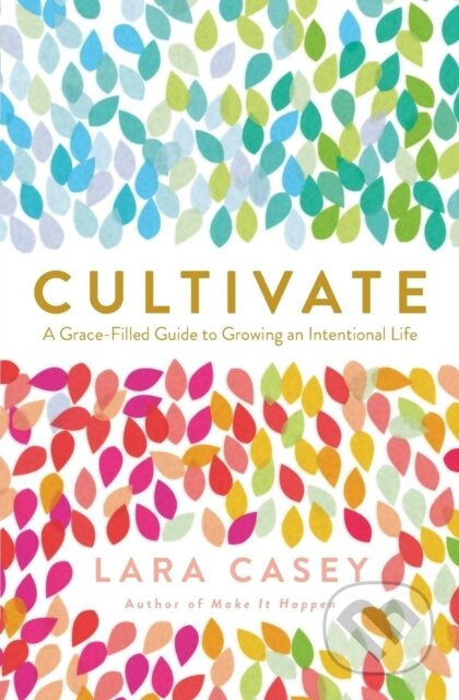 Kniha: Cultivate (Lara Casey). Thomas Nelson Publishers, 2017