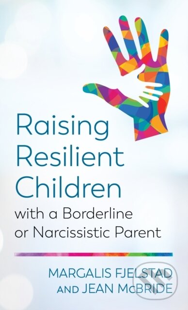 Kniha: Raising Resilient Children with a Borderline or Narcissistic Parent (Jean McBride a Margalis Fjelstad). Rowman & Littlefield, 2020