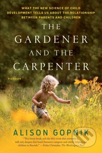 Kniha: The Gardener and the Carpenter (Alison Gopnik). Picador, 2017