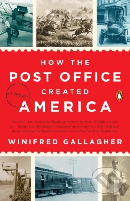 Kniha: How the Post Office Created America (Winifred Gallagher). , 2017