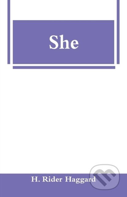 Kniha: She (H. Rider Haggard). Alpha Edition, 2019