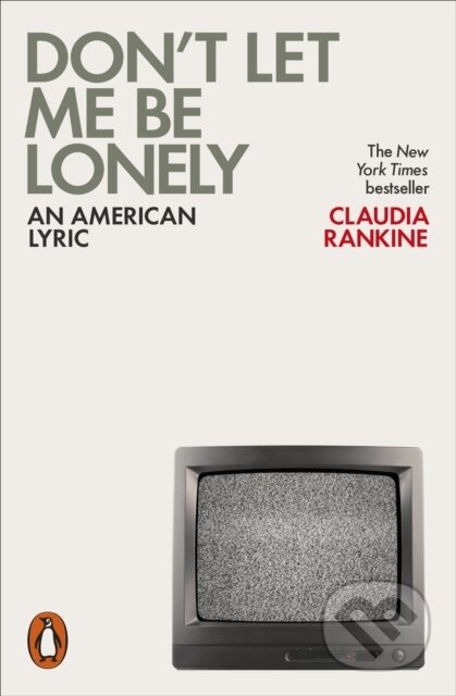 Kniha: Don't Let Me Be Lonely (Claudia Rankine). Penguin Books, 2017