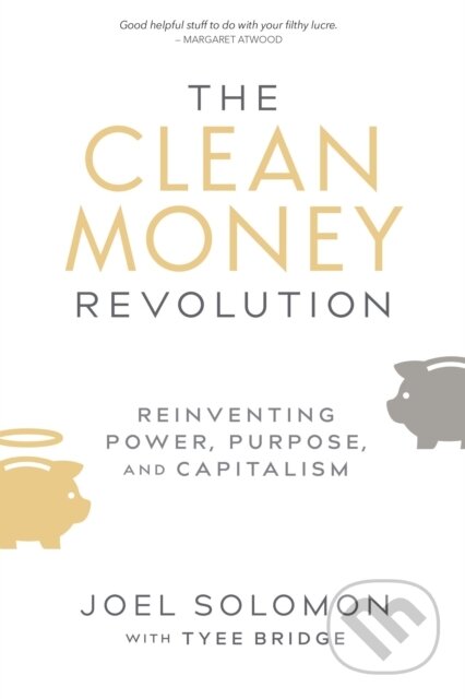 Kniha: The Clean Money Revolution (Solomon Joel). New Society, 2017