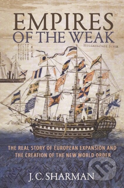 Kniha: Empires of the Weak (J. C. Sharman). Princeton University Press, 2019