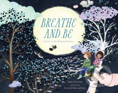 Kniha: Breathe and Be (Kate Coombs). Sounds True, 2017