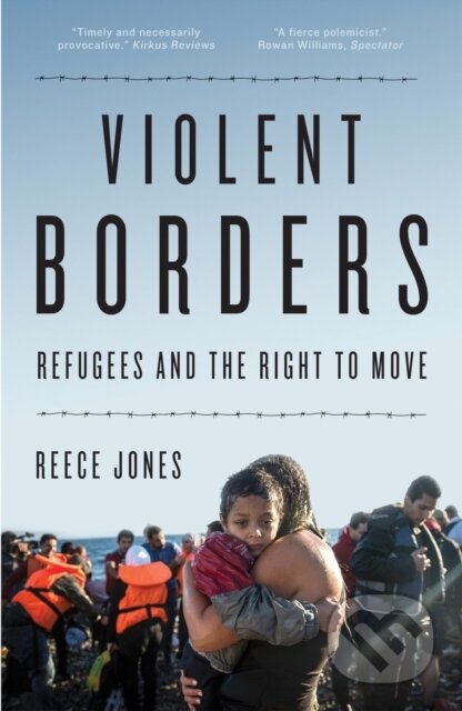 Violent Borders (Refugees and the Right to Move) - Reece Jones - kniha z kategorie Humanitní a společenské vědy