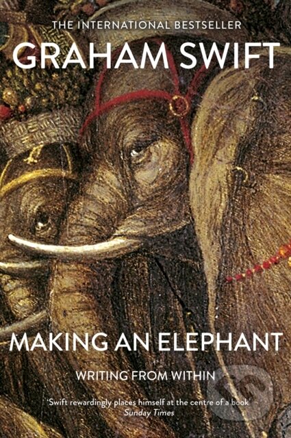 Kniha: Making An Elephant (Graham Swift). Scribner, 2018