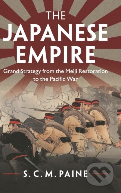 Kniha: The Japanese Empire (S. C. M. Paine). Cambridge University Press, 2017