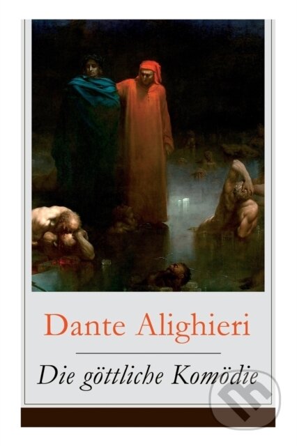 Kniha: Die gottliche Komodie (Dante Alighieri, Richard Zoozmann a Gustave Dore). e-artnow, 2017