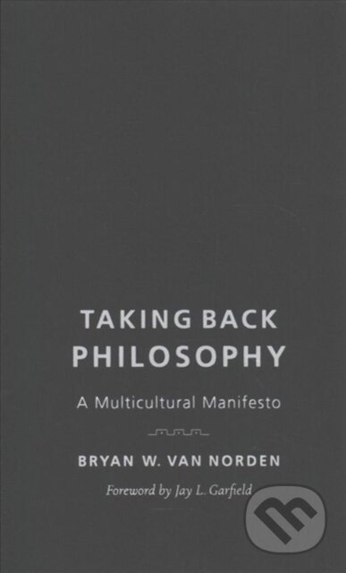 Kniha: Taking Back Philosophy (Bryan W. Van Norden). Columbia University Press, 2017