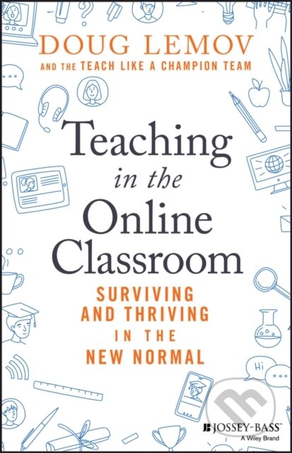 Kniha: Teaching in the Online Classroom (Doug Lemov). Jossey Bass, 2020