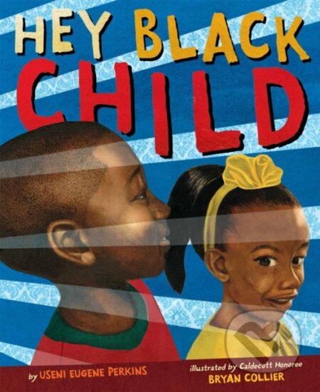 Kniha: Hey Black Child (Useni Eugene Perkins). Little, Brown Young Readers, 2017