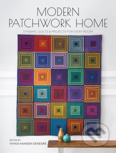 Kniha: Modern Patchwork Home (Vivika (Ed) Denegre). Interweave, 2018