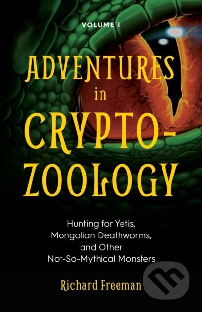 Kniha: Adventures in Cryptozoology (Richard Freeman). , 2019