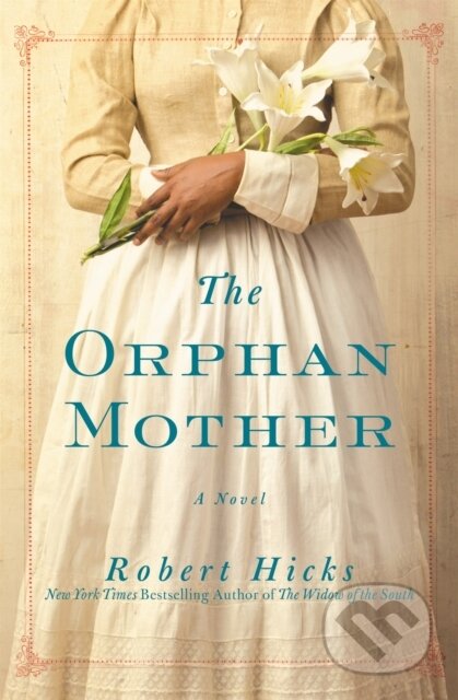 Kniha: The Orphan Mother (Robert Hicks). Grand Central Publishing, 2017