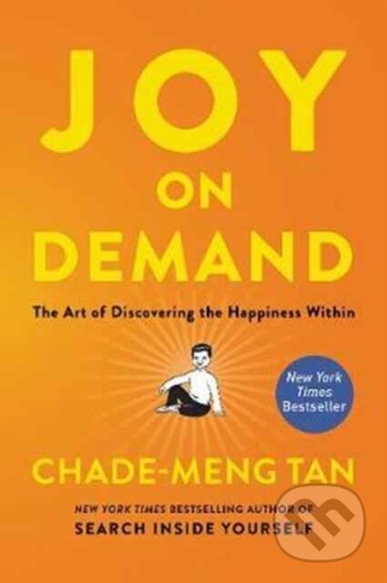 Kniha: Joy on Demand (Chade-Meng Tan). HarperOne, 2017