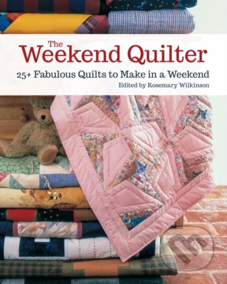Kniha: The Weekend Quilter (Rosemary Wilkinson). , 2019
