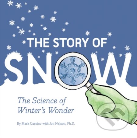 Story of Snow (The Science of Winter's Wonder) - Jon Nelson - kniha z kategorie Pro děti