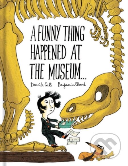 A Funny Thing Happened at the Museum . . . - Benjamin Chaud, Davide Cali - kniha z kategorie Pro děti