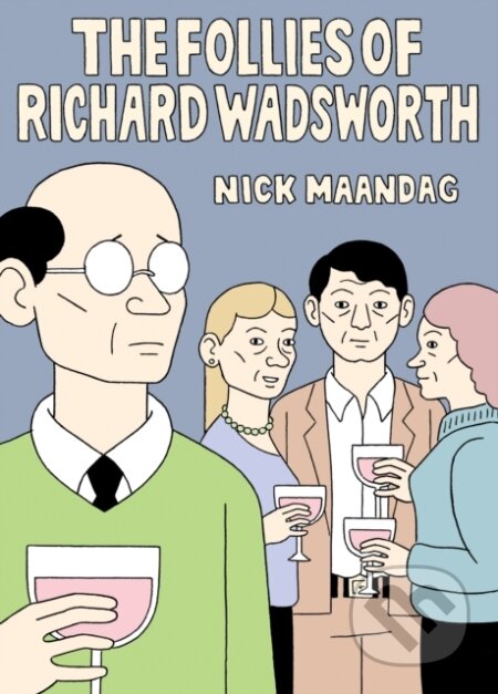 Kniha: The Follies Of Richard Wadsworth (Nick Mandaag). Drawn and Quarterly, 2019