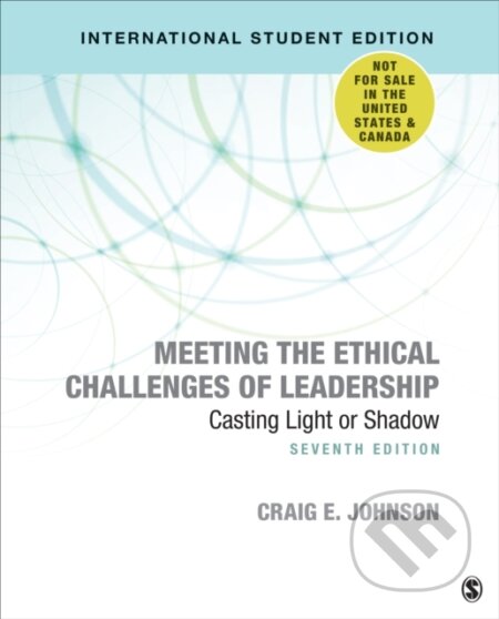 Kniha: Meeting the Ethical Challenges of Leadership - International Student Edition (Craig E. Johnson). Sage Publications, 2020