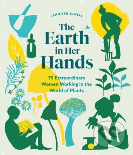 Kniha: The Earth in Her Hands (Jennifer Jewell). Timber, 2020