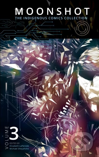 Kniha: Moonshot: The Indigenous Comics Collection (Vol. 3) (Elizabeth LaPensee a Michael Sheyahshe). , 2020