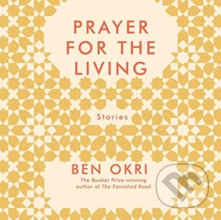 Kniha: Prayer For The Living (Ben Okri). Head of Zeus, 2019