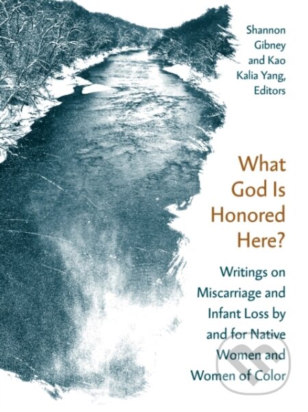 Kniha: What God Is Honored Here? (Kao Kalia Yang a Shannon Gibney). University of Minnesota Press, 2019