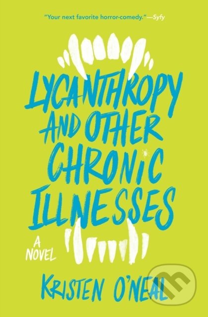 Kniha: Lycanthropy and Other Chronic Illnesses (Kristen O'neal). Quirk Books, 2022