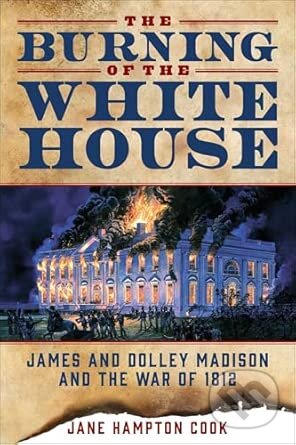 Kniha: The Burning of the White House (Jane Hampton Cook). Regnery, 2026
