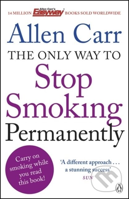 The Only Way to Stop Smoking Permanently - Allen Carr, Penguin Books, 2014