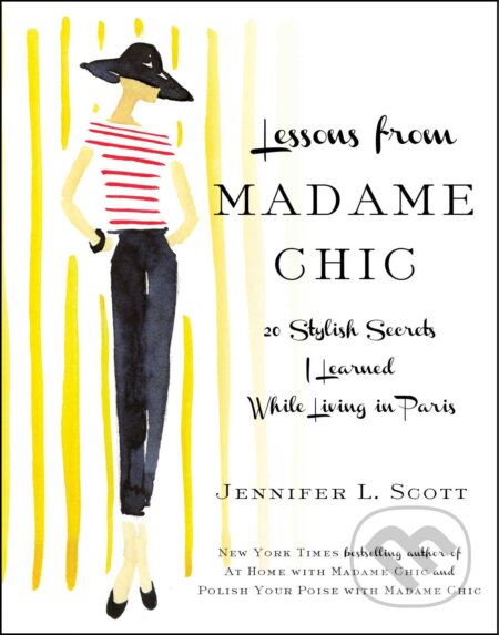 Lessons from Madame Chic - Jennifer L. Scott, Simon & Schuster, 2012