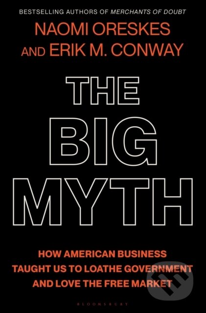 Kniha: The Big Myth (Erik M. Conway a Naomi Oreskes). Bloomsbury, 2025